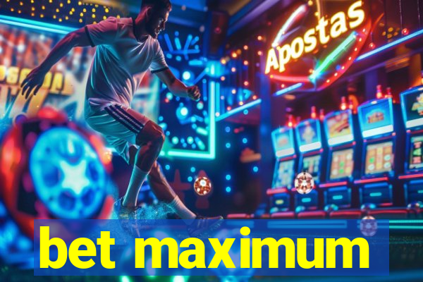 bet maximum